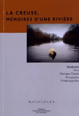 Couverture du produit · La Creuse, mémoires d'une rivière: Itinéraire
