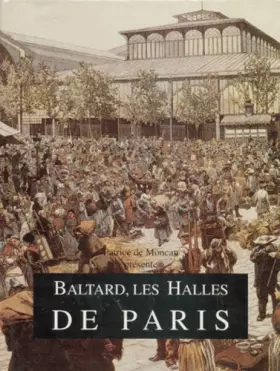Couverture du produit · Baltard, les Halles de Paris