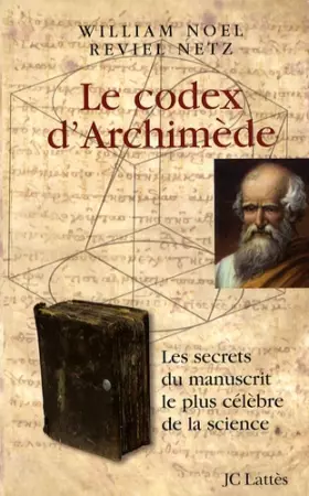 Couverture du produit · Le codex d'Archimède : Les secrets du manuscrit le plus célèbre de la science