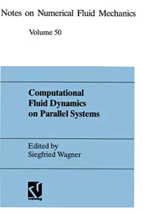 Couverture du produit · Computational Fluid Dynamics on Parallel Systems: Proceedings of a CNRS-DFG Symposium in Stuttgart, December 9 and 10, 1993