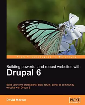 Couverture du produit · Building Powerful and Robust Websites With Drupal 6: Build Your Own Professional Blog, Forum, Portal or Community Website With 