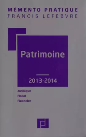 Couverture du produit · Mémento Patrimoine 2013/2014: Juridique - Fiscal - Financier