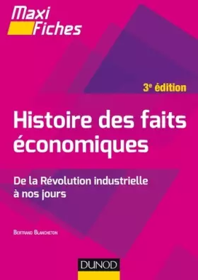 Couverture du produit · Maxi fiches - Histoire des faits économiques - 3e éd. - De la révolution industrielle à nos jours