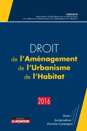 Couverture du produit · Droit de l'Aménagement, de l'Urbanisme, de l'Habitat - 2016
