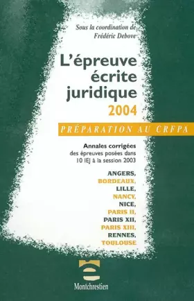 Couverture du produit · L'épreuve écrite juridique 2004 : Annales corrigées des épreuves posées dans dans 10 IEJ à la session 2003