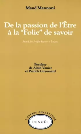 Couverture du produit · De la passion de l'être à la "folie" de savoir : Freud, les Anglo-Saxons et Lacan