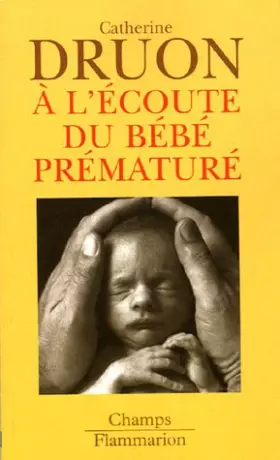 Couverture du produit · A l'écoute du bébé prématuré : Une vie aux portes de la vie