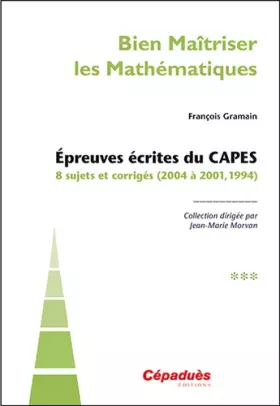 Couverture du produit · Épreuves écrites du CAPES tome 3 (2004 à 2001, 1994)