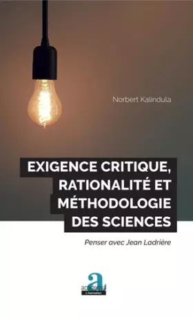 Couverture du produit · Exigence critique, rationalité et méthodologie des sciences: Penser avec Jean Ladrière