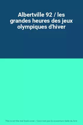 Couverture du produit · Albertville 92 / les grandes heures des jeux olympiques d'hiver