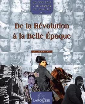 Couverture du produit · Ils ont fait l'histoire du monde, Volume 3: De la révolution à la belle époque (1789-1914)