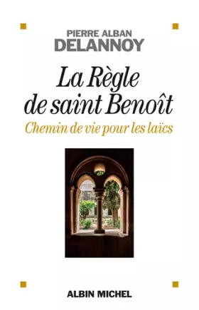 Couverture du produit · La règle de Saint-Benoît, chemin de vie pour les laïcs