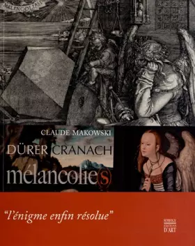 Couverture du produit · Mélancolie(s): Albrecht Dürer, Lucas Cranach