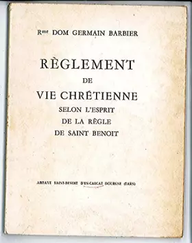 Couverture du produit · REGLEMENT DE VIE CHRETIENNE selon l'esprit de la regle de Saint-Benoit. Abbaye St.Benoit d'en-Calcat Dourgne (Tarn)