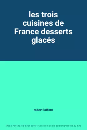 Couverture du produit · les trois cuisines de France desserts glacés