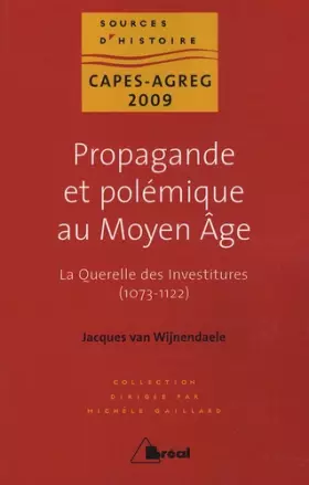 Couverture du produit · Propagande et polémique au Moyen Age : La Querelle des investitures (1073-1122)
