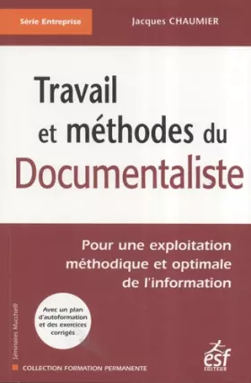 Couverture du produit · Travail et méthodes du Documentaliste : Pour une exploitation méthodique et optimale de l'information