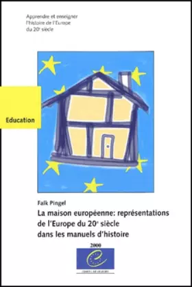Couverture du produit · La maison européenne : représentations de l'Europe du 20e siècle dans les manuels d'histoire