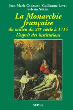 Couverture du produit · La Monarchie française du milieu du XVIe siècle à 1715 : L'Esprit des institutions