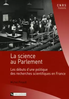 Couverture du produit · La science au Parlement : Les débuts d'une politique des recherches scientifiques en France