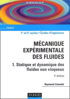 Couverture du produit · Mécanique expérimentale des fluides, tome 1 : Statique et dynamique des fluides non visqueux