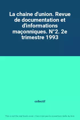 Couverture du produit · La chaine d'union. Revue de documentation et d'informations maçonniques. N°2. 2e trimestre 1993