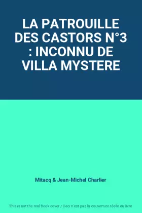 Couverture du produit · LA PATROUILLE DES CASTORS N°3 : INCONNU DE VILLA MYSTERE