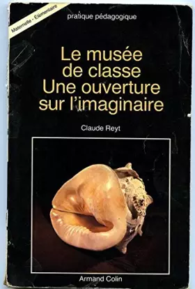 Couverture du produit · LE MUSEE DE CLASSE    (Ancienne Edition)