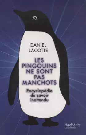 Couverture du produit · Les pingouins ne sont pas manchots : Encyclopédie du savoir inattendu
