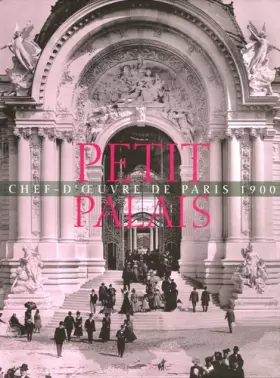 Couverture du produit · Le Petit Palais: Chef-d'oeuvre de Paris 1900