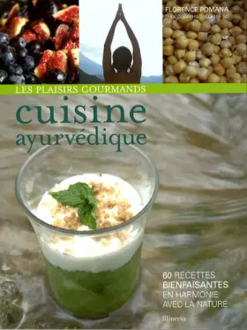 Couverture du produit · Les plaisirs gourmands de la cuisine ayurvédique : 60 recettes bienfaisantes en harmonie avec la nature