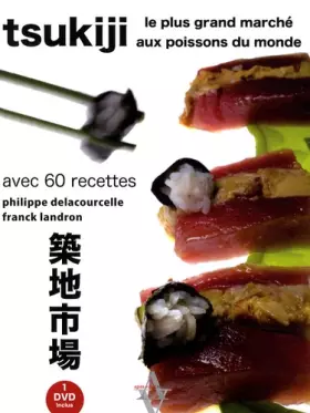 Couverture du produit · Tsukiji, le plus grand marché aux poissons du monde avec 60 recettes (inclus un DVD)