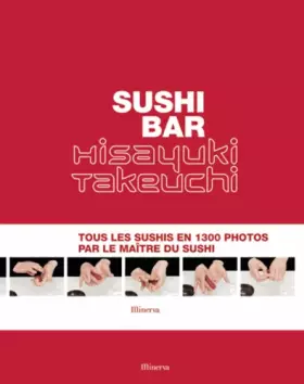 Couverture du produit · Sushi Bar. Tous les sushis en 1300 photos par le maître du sushi