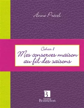 Couverture du produit · Cahier I, mes conserves maison au fil des saisons