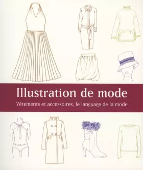 Couverture du produit · Illustration de mode : Vêtements et accessoires, le langage de la mode