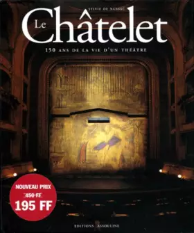 Couverture du produit · Le Châtelet - 150 ans de la vie d'un théâtre