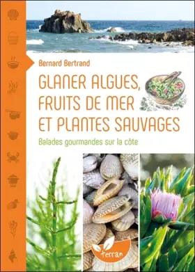 Couverture du produit · Glaner algues, fruits de mer et plantes sauvages - Balades gourmandes sur la côte