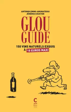 Couverture du produit · Glou guide : 150 vins naturels exquis à 15 euros maxis