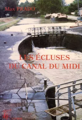 Couverture du produit · Les écluses du Canal du Midi et des canaux adjacents: La plaisance à l'éclusée