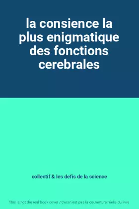 Couverture du produit · la consience la plus enigmatique des fonctions cerebrales