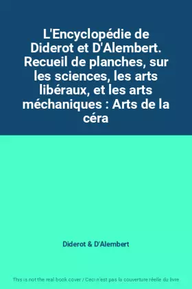 Couverture du produit · L'Encyclopédie de Diderot et D'Alembert. Recueil de planches, sur les sciences, les arts libéraux, et les arts méchaniques : Ar