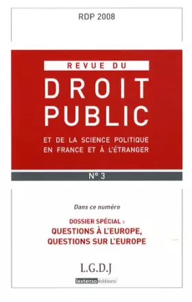 Couverture du produit · Revue du droit public, N° 3, Mai-Juin 2008 : Questions à l'Europe, questions sur l'Europe