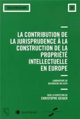 Couverture du produit · la contribution de la jurisprudence a la construction de la propriete intellectuelle en europe