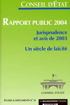 Couverture du produit · Rapport public 2004 : Jurisprudence et avis de 2003, Un siècle de laïcité