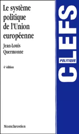 Couverture du produit · Le système politique de l'Union européenne. Des Communautés économiques à l'Union politique, 4ème édition