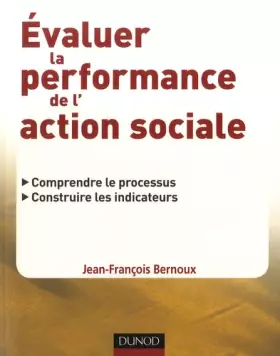Couverture du produit · Évaluer la performance de l'action sociale: Comprendre le processus, construire les indicateurs