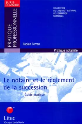 Couverture du produit · Le notaire et le réglement de la succession : Guide pratique (ancienne édition)