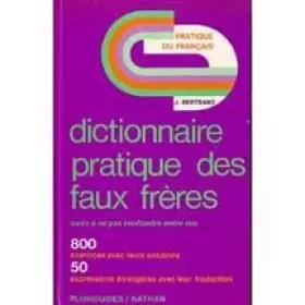 Couverture du produit · Dictionnaire pratique des faux freres / mots a ne pas confondre entre eux...