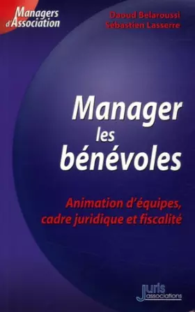 Couverture du produit · Manager des bénévoles: Animation d'équipes, cadre juridique et fiscalité