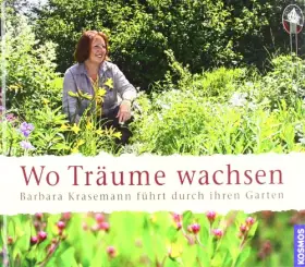 Couverture du produit · Wo Träume wachsen: Barbara Krasemann führt durch ihren Garten